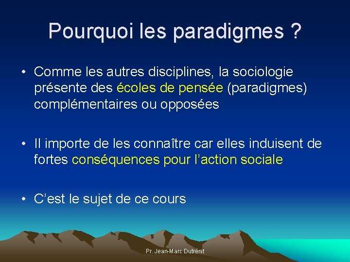 Pourquoi les paradigmes ? • Comme les autres disciplines, la sociologie présente des écoles