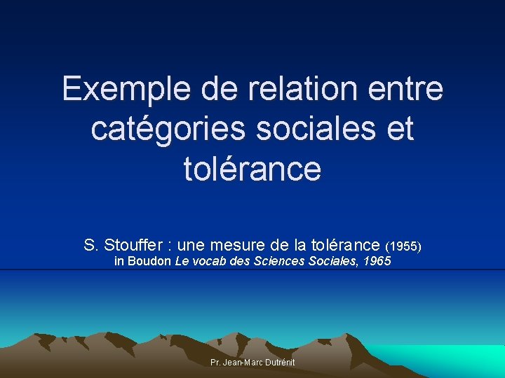 Exemple de relation entre catégories sociales et tolérance S. Stouffer : une mesure de