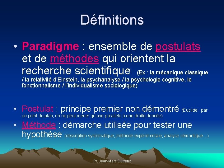 Définitions • Paradigme : ensemble de postulats et de méthodes qui orientent la recherche