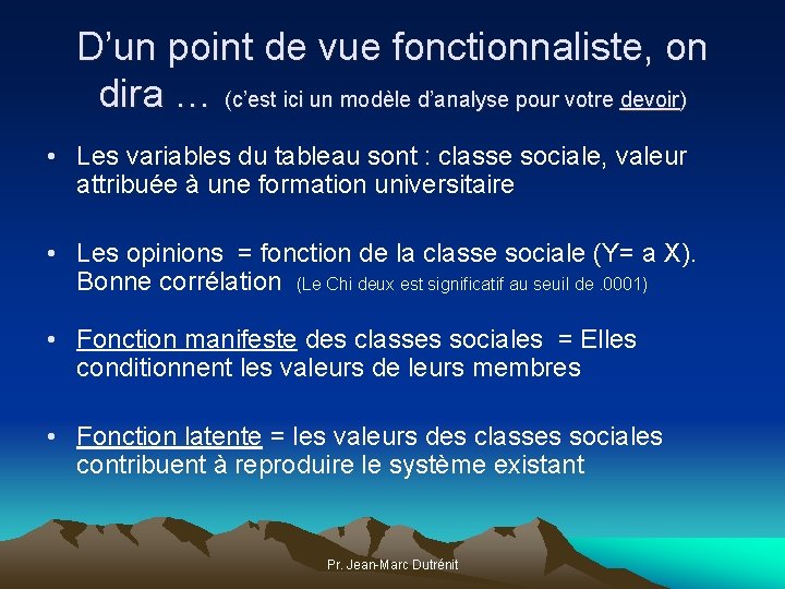 D’un point de vue fonctionnaliste, on dira … (c’est ici un modèle d’analyse pour