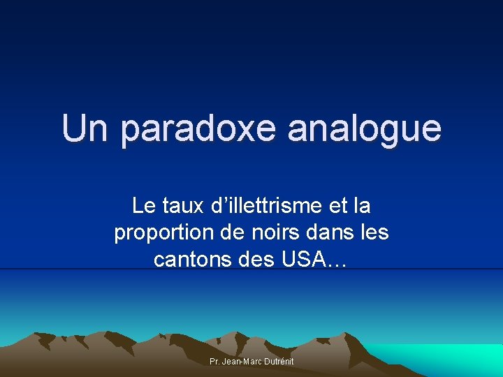 Un paradoxe analogue Le taux d’illettrisme et la proportion de noirs dans les cantons