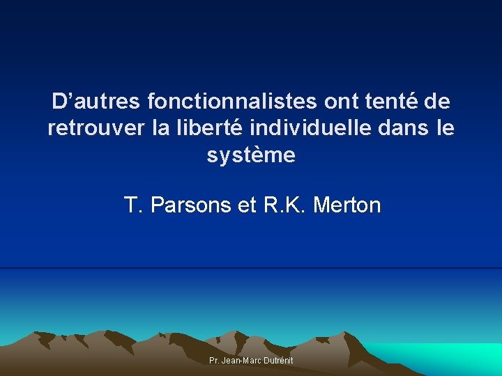 D’autres fonctionnalistes ont tenté de retrouver la liberté individuelle dans le système T. Parsons