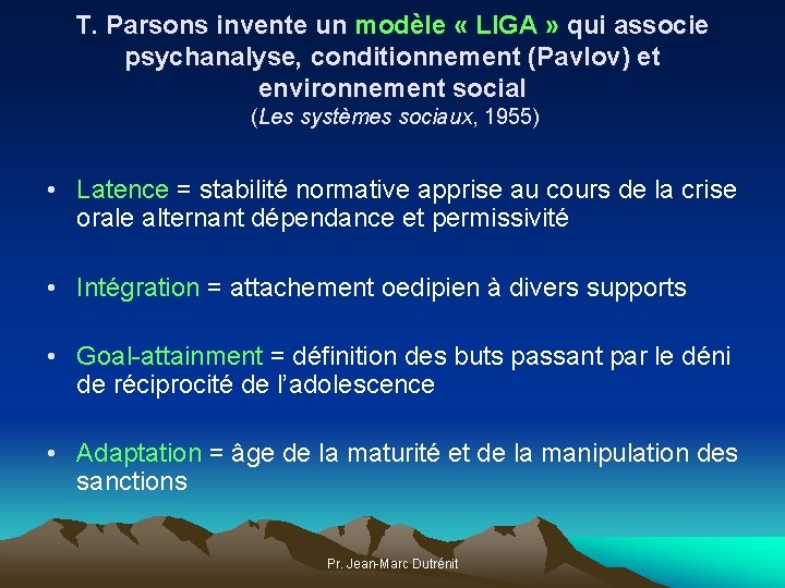 T. Parsons invente un modèle « LIGA » qui associe psychanalyse, conditionnement (Pavlov) et