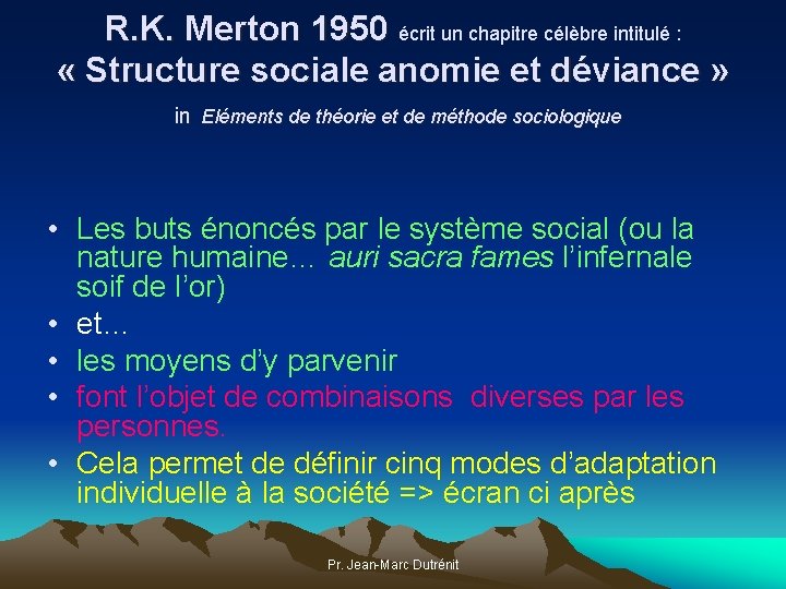 R. K. Merton 1950 écrit un chapitre célèbre intitulé : « Structure sociale anomie