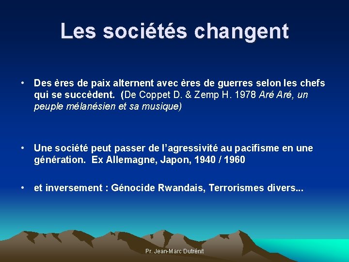 Les sociétés changent • Des ères de paix alternent avec ères de guerres selon