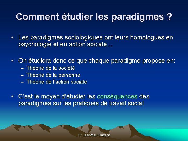 Comment étudier les paradigmes ? • Les paradigmes sociologiques ont leurs homologues en psychologie