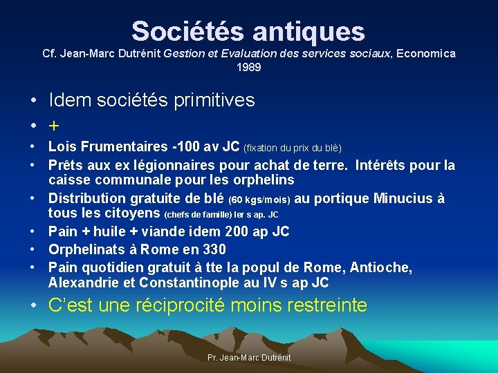 Sociétés antiques Cf. Jean-Marc Dutrénit Gestion et Evaluation des services sociaux, Economica 1989 •