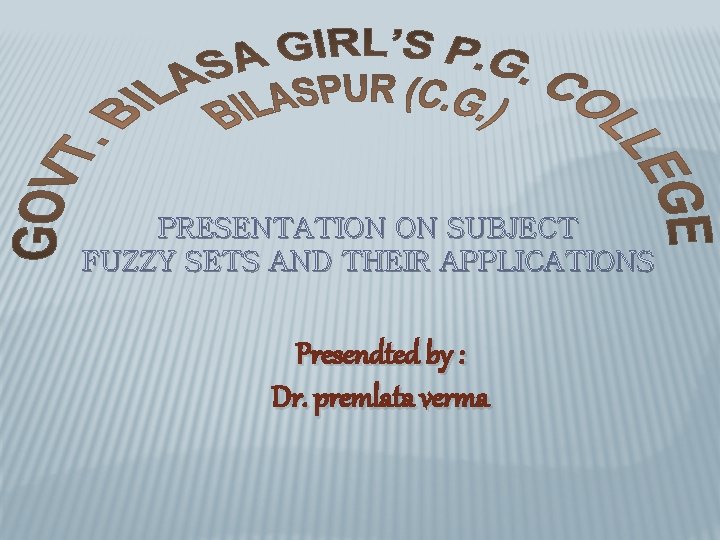 PRESENTATION ON SUBJECT FUZZY SETS AND THEIR APPLICATIONS Presendted by : Dr. premlata verma
