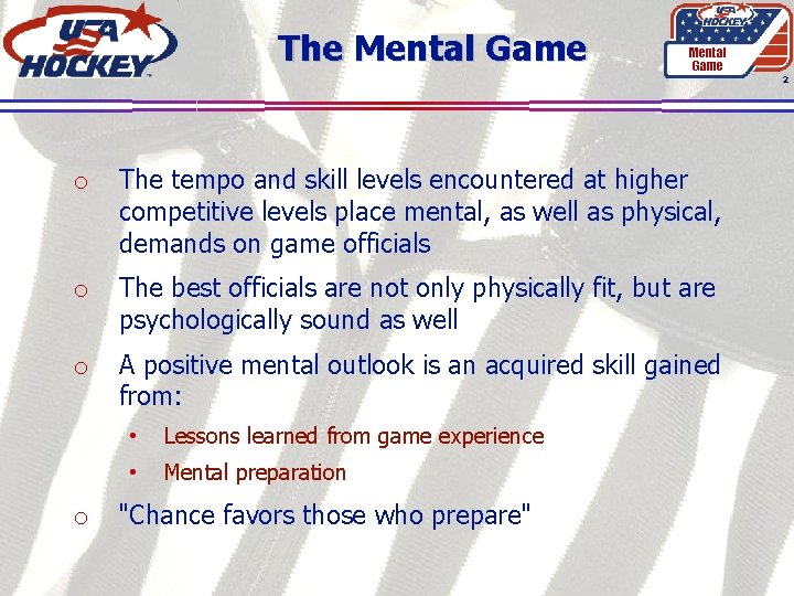 The Mental Game 2 o The tempo and skill levels encountered at higher competitive