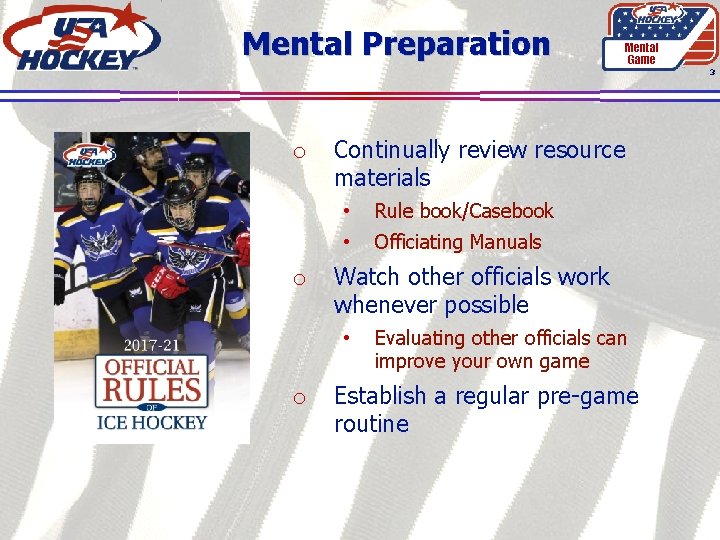 Mental Preparation Mental Game 3 o o Continually review resource materials • Rule book/Casebook