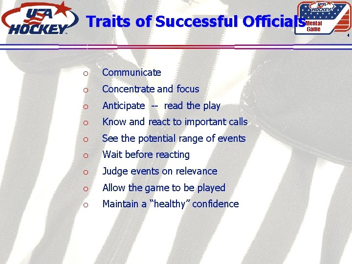 Traits of Successful Officials Mental Game 4 o Communicate o Concentrate and focus o