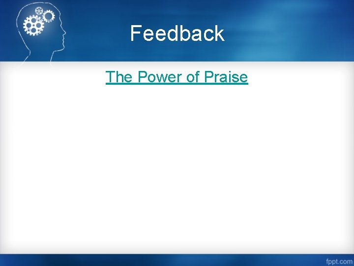 Feedback The Power of Praise 