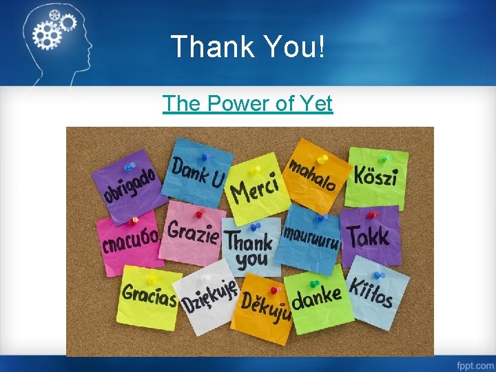 Thank You! The Power of Yet 