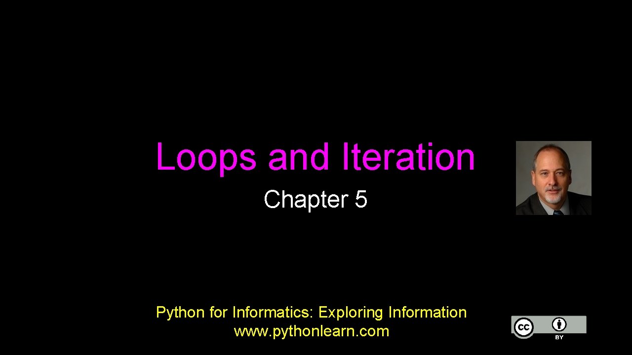 Loops and Iteration Chapter 5 Python for Informatics: Exploring Information www. pythonlearn. com 