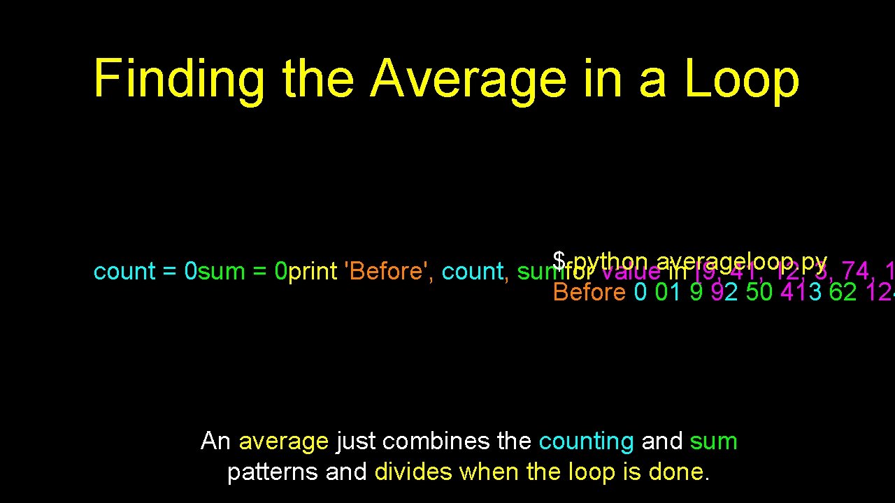 Finding the Average in a Loop $ python count = 0 sum = 0