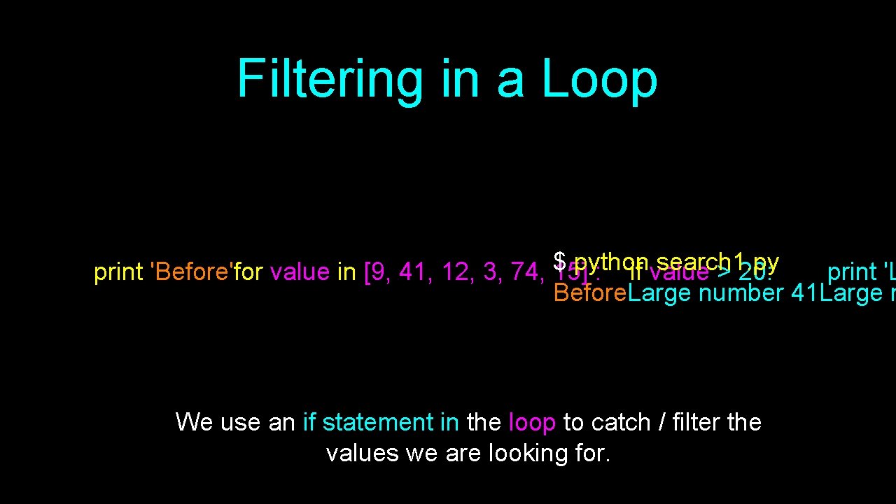 Filtering in a Loop $ python search 1. py print 'Before'for value in [9,