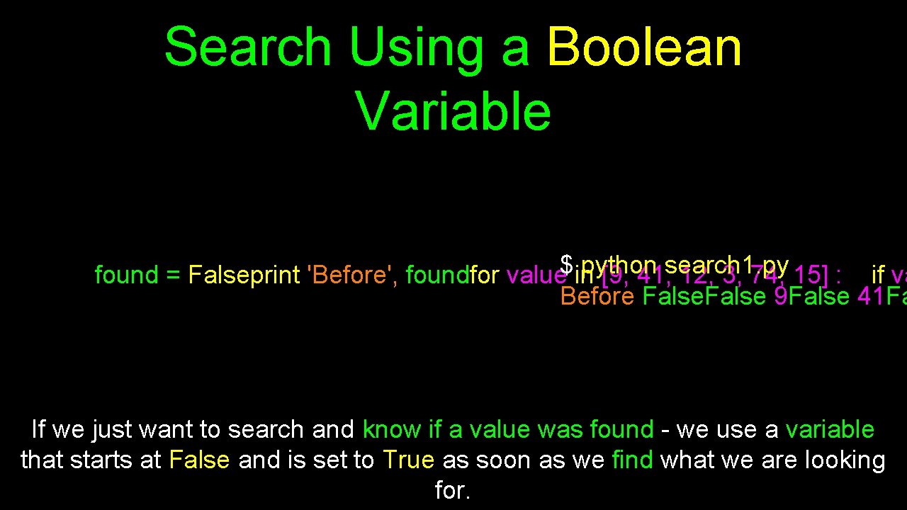 Search Using a Boolean Variable python found = Falseprint 'Before', foundfor value$ in [9,