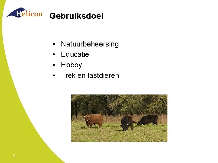 Gebruiksdoel • • 9 Natuurbeheersing Educatie Hobby Trek en lastdieren 