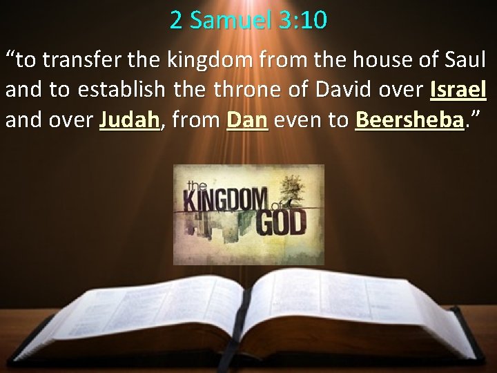 2 Samuel 3: 10 “to transfer the kingdom from the house of Saul and