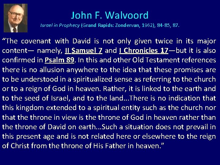 John F. Walvoord Israel in Prophecy (Grand Rapids: Zondervan, 1962), 84 -85, 87. “The