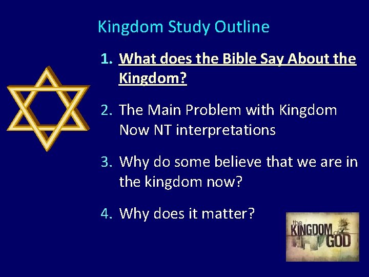 Kingdom Study Outline 1. What does the Bible Say About the Kingdom? 2. The