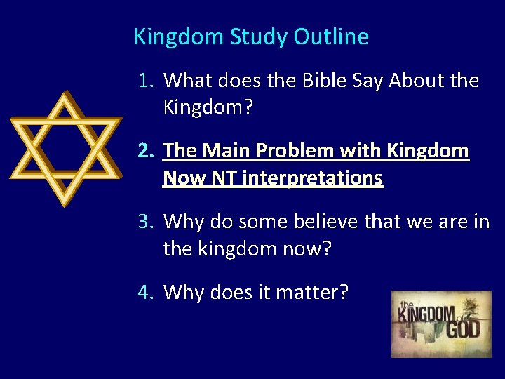 Kingdom Study Outline 1. What does the Bible Say About the Kingdom? 2. The