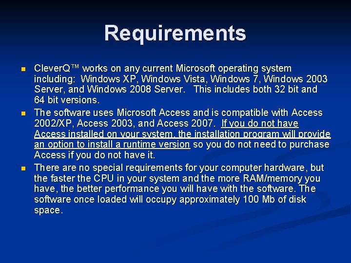 Requirements n n n Clever. Q™ works on any current Microsoft operating system including: