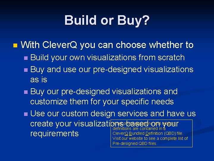 Build or Buy? n With Clever. Q you can choose whether to Build your