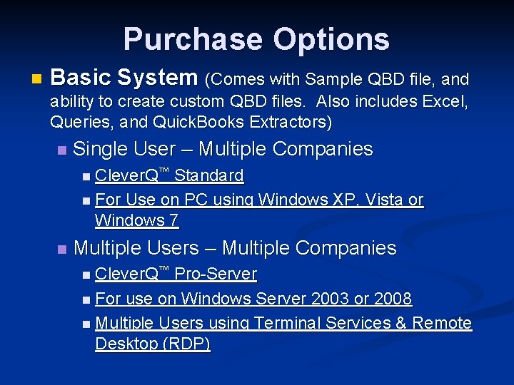 Purchase Options n Basic System (Comes with Sample QBD file, and ability to create