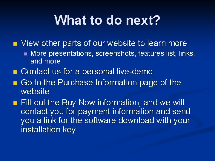 What to do next? n View other parts of our website to learn more