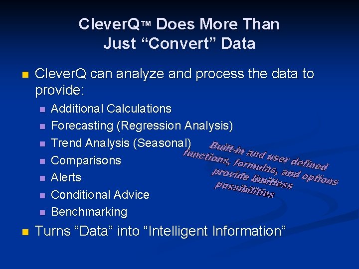 Clever. Q™ Does More Than Just “Convert” Data n Clever. Q can analyze and