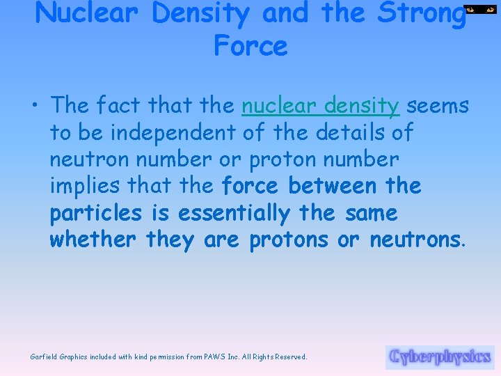 Nuclear Density and the Strong Force • The fact that the nuclear density seems