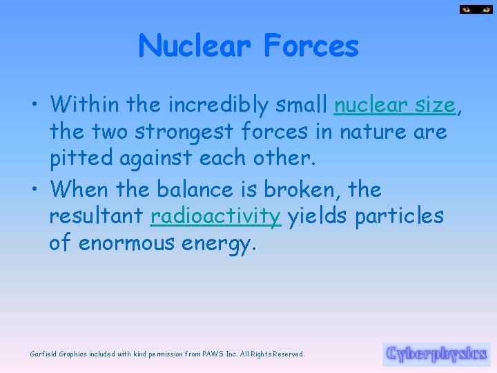 Nuclear Forces • Within the incredibly small nuclear size, the two strongest forces in
