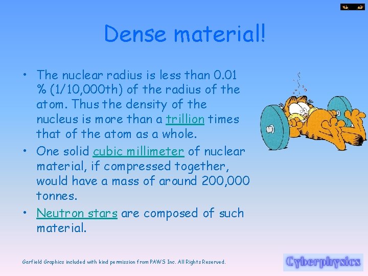 Dense material! • The nuclear radius is less than 0. 01 % (1/10, 000