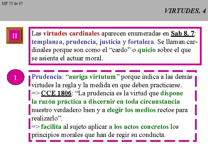 MF 75 de 97 VIRTUDES, 4 II Las virtudes cardinales aparecen enumeradas en Sab MF 75 de 97 VIRTUDES, 4 II Las virtudes cardinales aparecen enumeradas en Sab