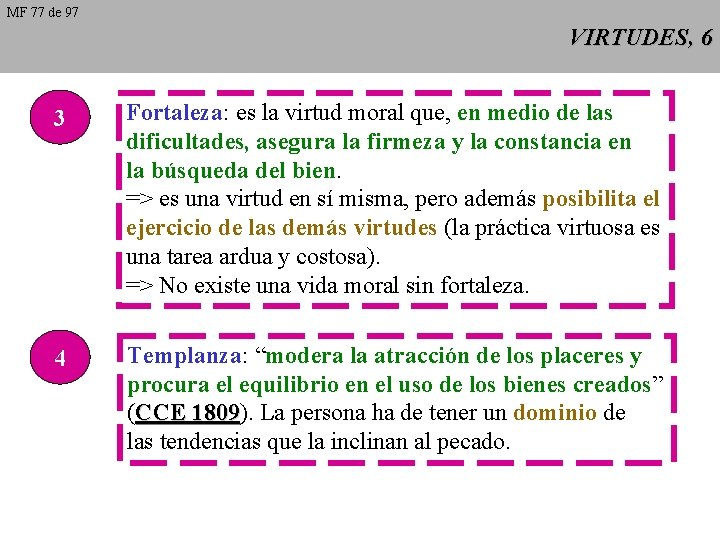 MF 77 de 97 VIRTUDES, 6 3 Fortaleza: es la virtud moral que, en MF 77 de 97 VIRTUDES, 6 3 Fortaleza: es la virtud moral que, en