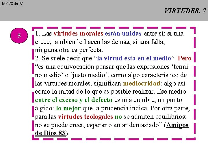 MF 78 de 97 VIRTUDES, 7 5 1. Las virtudes morales están unidas entre MF 78 de 97 VIRTUDES, 7 5 1. Las virtudes morales están unidas entre