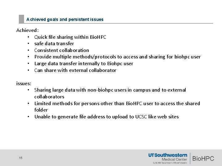 Achieved goals and persistent issues Achieved: • Quick file sharing within Bio. HPC • Achieved goals and persistent issues Achieved: • Quick file sharing within Bio. HPC •