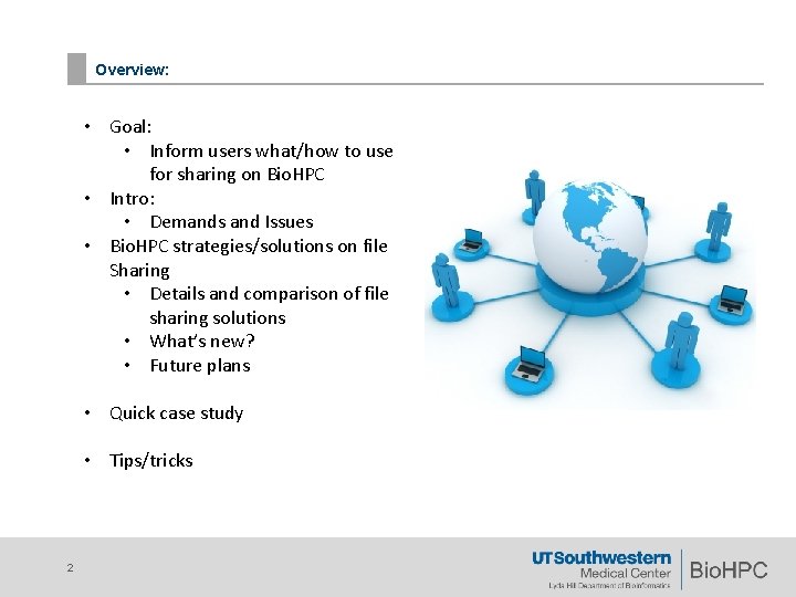Overview: • Goal: • Inform users what/how to use for sharing on Bio. HPC Overview: • Goal: • Inform users what/how to use for sharing on Bio. HPC