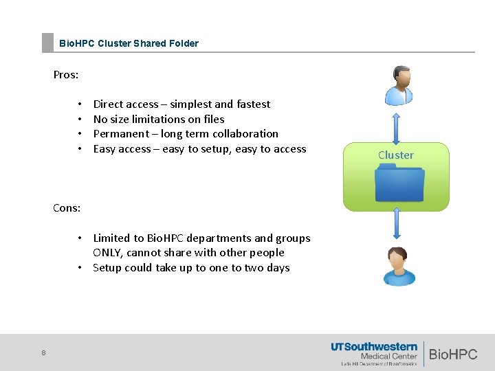 Bio. HPC Cluster Shared Folder Pros: • • Direct access – simplest and fastest Bio. HPC Cluster Shared Folder Pros: • • Direct access – simplest and fastest