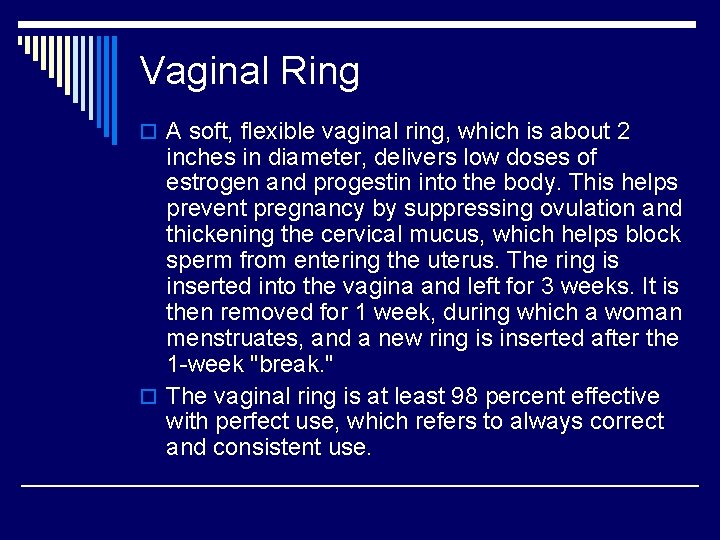 Vaginal Ring o A soft, flexible vaginal ring, which is about 2 inches in