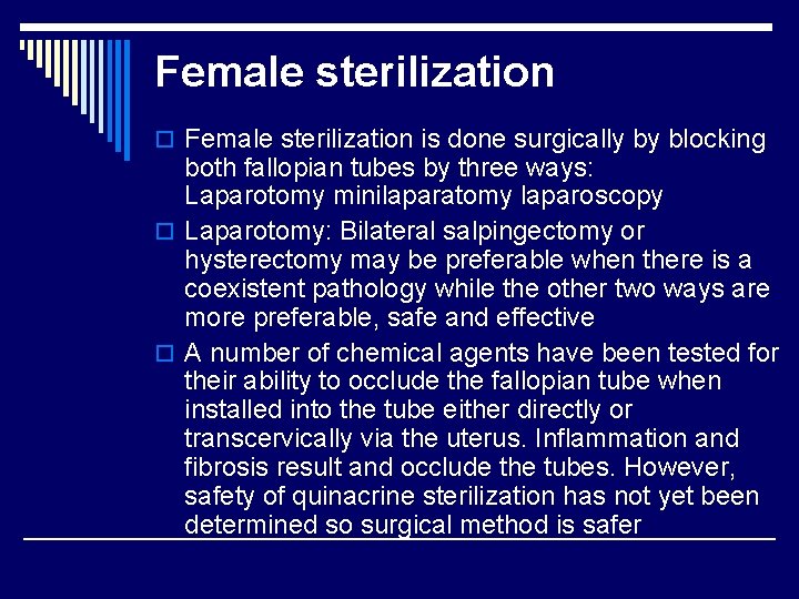 Female sterilization o Female sterilization is done surgically by blocking both fallopian tubes by
