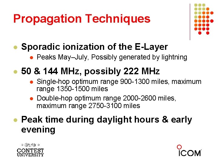 Propagation Techniques l Sporadic ionization of the E-Layer l l 50 & 144 MHz,