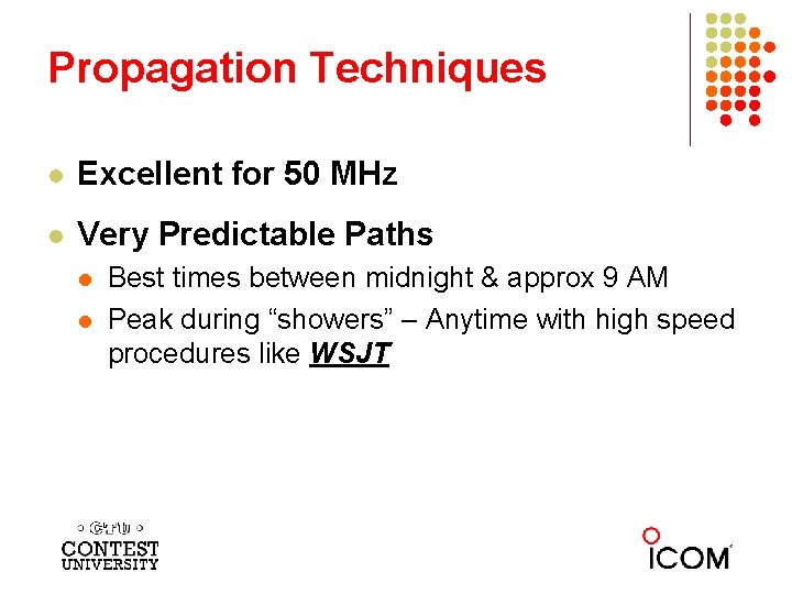 Propagation Techniques l Excellent for 50 MHz l Very Predictable Paths l l Best
