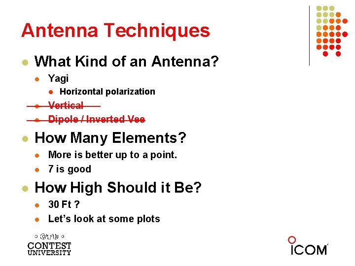 Antenna Techniques l What Kind of an Antenna? l Yagi l l Vertical Dipole