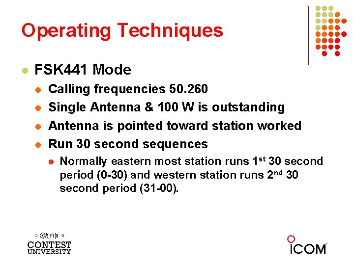 Operating Techniques l FSK 441 Mode l l Calling frequencies 50. 260 Single Antenna