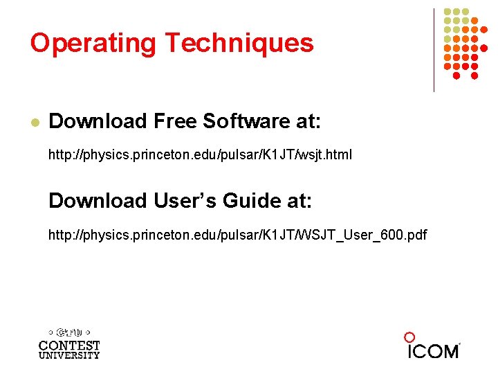 Operating Techniques l Download Free Software at: http: //physics. princeton. edu/pulsar/K 1 JT/wsjt. html
