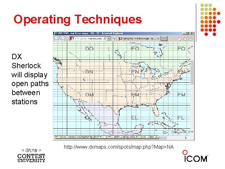 Operating Techniques DX Sherlock will display open paths between stations http: //www. dxmaps. com/spots/map.