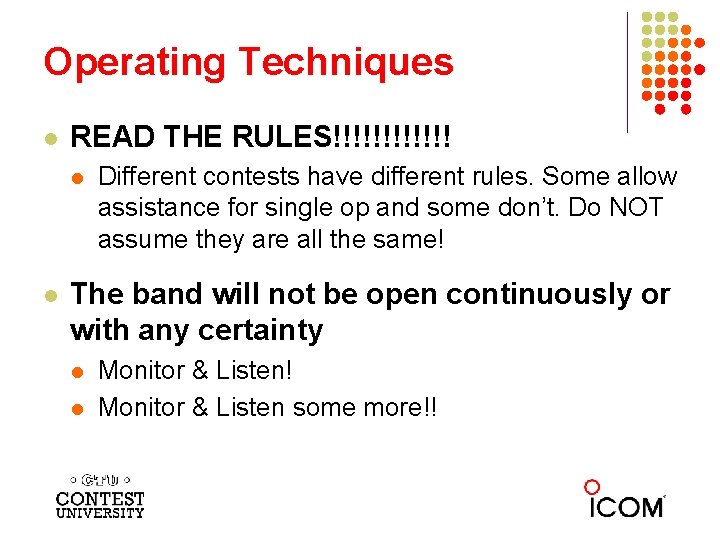 Operating Techniques l READ THE RULES!!!!!! l l Different contests have different rules. Some