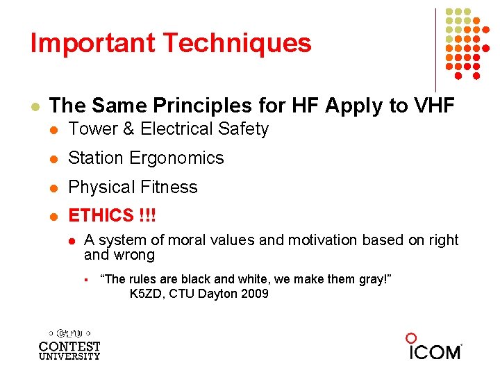 Important Techniques l The Same Principles for HF Apply to VHF l Tower &